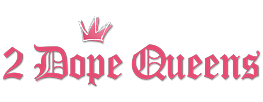 2 Dope Queens 2 Dope Queens