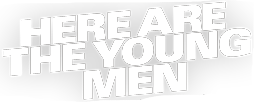 Here Are The Young Men Here Are The Young Men
